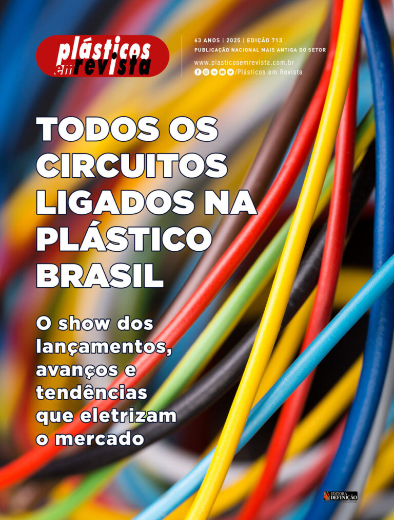 Plásticos em Revista - edição 713 - Todos os circuitos ligados na PLÁSTICO BRASIL - O show dos lançamentos, avanços e tendências que eletrizam o mercado