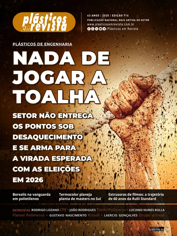 Plásticos em Revista - edição 716 - Nada de jogar a toalha - Setor não entrega os pontos sob desaquecimento e se arma para a virada esperada com as eleições em 2026